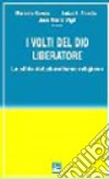 I volti del Dio liberatore. Sfide del pluralismo religioso libro