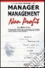 Manager & management non profit. La sfida etica. Con CD-ROM libro