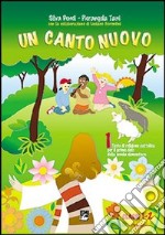 Un canto nuovo. Testo di religione cattolica. Per il 1° ciclo libro