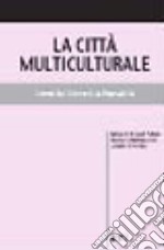 La città multiculturale. Identità, diversità, pluralità libro