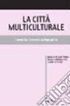 La città multiculturale. Identità, diversità, pluralità libro