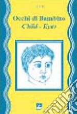 Occhi di bambino. Child eyes libro