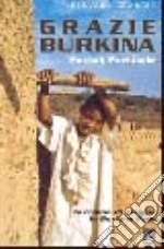 Grazie Burkina. Taccuino di viaggio in Burkina Faso libro