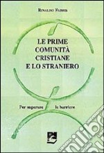 Le prime comunità cristiane e lo straniero. Per superare le barriere libro