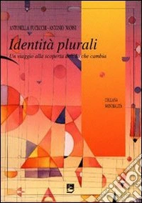 Identità plurali. Un viaggio alla scoperta dell'io che cambia libro