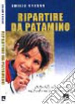 Ripartire da Patamino. Dalla folla alla persona nel nord e nel sud del mondo libro