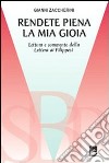 Rendete piena la mia gioia. Lettura e commento della Lettera ai Filippesi libro