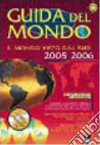 Guida del mondo. Il mondo visto dal sud 2005-2006 libro