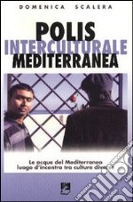 Polis interculturale mediterranea. Le acque del Mediterraneo lungo l'incontro tra culture diverse libro