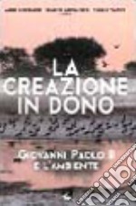 La creazione in dono. Giovanni Paolo II e l'ambiente libro