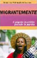 Migrantemente. Il popolo invisibile prende la parola libro