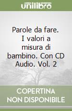 Parole da fare. I valori a misura di bambino. Con CD Audio. Vol. 2 libro