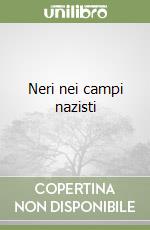 Neri nei campi nazisti