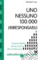 Uno, nessuno, 100.000 (ir)responsabili. Itinerari didattici di educazione alla cittadinanza