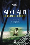 Ad Haiti si nasce ultimi. La vera storia di Théophile e di altri bambini libro di Corallo Alessandro