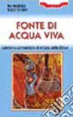 Fonte di acqua viva. Cammino comunitario di lettura della Bibbia libro