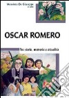 Oscar Romero. Storia, memoria e attualità libro
