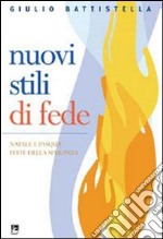 Nuovi stili di fede. Natale e Pasqua feste della speranza libro