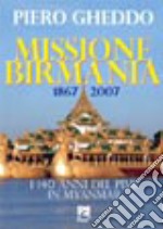 Missione Birmania 1867-2007. I 140 anni del Pime in Myanmar libro