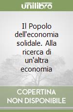 Il Popolo dell'economia solidale. Alla ricerca di un'altra economia libro