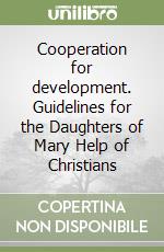 Cooperation for development. Guidelines for the Daughters of Mary Help of Christians libro