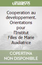 Cooperation au developpement. Orientations pour l'Institut Filles de Marie Auxiliatrice libro