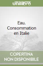 Eau. Consommation en Italie libro