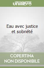 Eau avec justice et sobriété libro