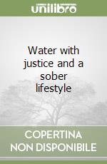 Water with justice and a sober lifestyle libro