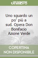 Uno sguardo un po' più a sud. Opera Don Bonifacio Azione Verde