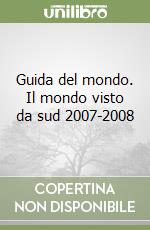 Guida del mondo. Il mondo visto da sud 2007-2008 libro