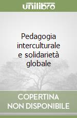 Pedagogia interculturale e solidarietà globale libro