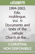 1994-2003. Ediz. multilingue. Vol. 4: Documents and texts of the catholic Church in the african world 1994-2003 libro