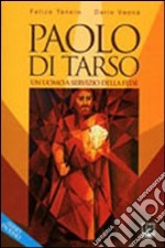 Paolo di Tarso. Un uomo a servizio della fede libro