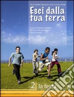 Esci dalla tua terra. Corso di religione cattolica. Per la Scuola media. Vol. 2: La festa libro