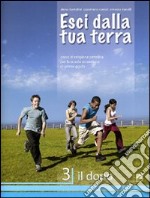 Esci dalla tua terra. Corso di religione cattolica. Per la Scuola media. Vol. 3: Il dono libro