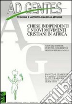 Ad gentes (2008). Vol. 1: Chiese indipendenti e nuovi movimenti cristiani in Africa libro