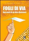 Fogli di via. Racconti di un vice questore libro