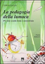 La pedagogia della lumaca. Per una scuola lenta e nonviolenta libro