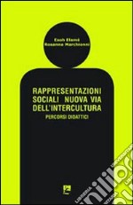 Rappresentazioni sociali. Nuova via dell'intercultura. Percorsi didattici libro