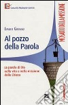 Al pozzo della parola. La parola di Dio nella vita e nella missione della Chiesa libro