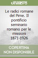 Le radici romane del Pime. Il pontificio seminario romano per le missioni 1871-1926