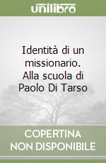 Identità di un missionario. Alla scuola di Paolo Di Tarso libro