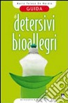 Guida ai detersivi bioallegri. Sintetici, ecologici libro