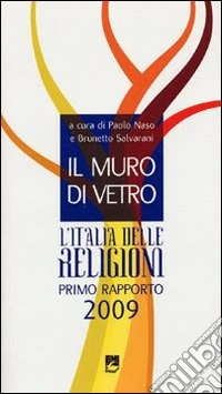 Il muro di vetro. L'Italia delle religioni. Rapporto 2009 libro
