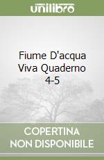 Fiume D'acqua Viva Quaderno 4-5 libro