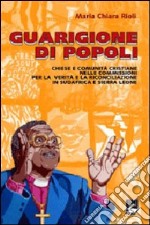 Guarigione di popoli. Chiese e comunità cristiane nelle Commissioni per la verità e la riconciliazione in Sudafrica e Sierra Leone