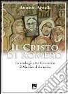 Il Cristo di Romero. La teologia che ha nutrito il Martire d'America libro di Agnelli Antonio