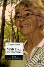 Martire dell'Amazzonia. La vita di suor Dorothy Stang libro