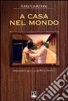 A casa nel mondo. Semplicità e grandezza dei missionari libro di Castellana Anita